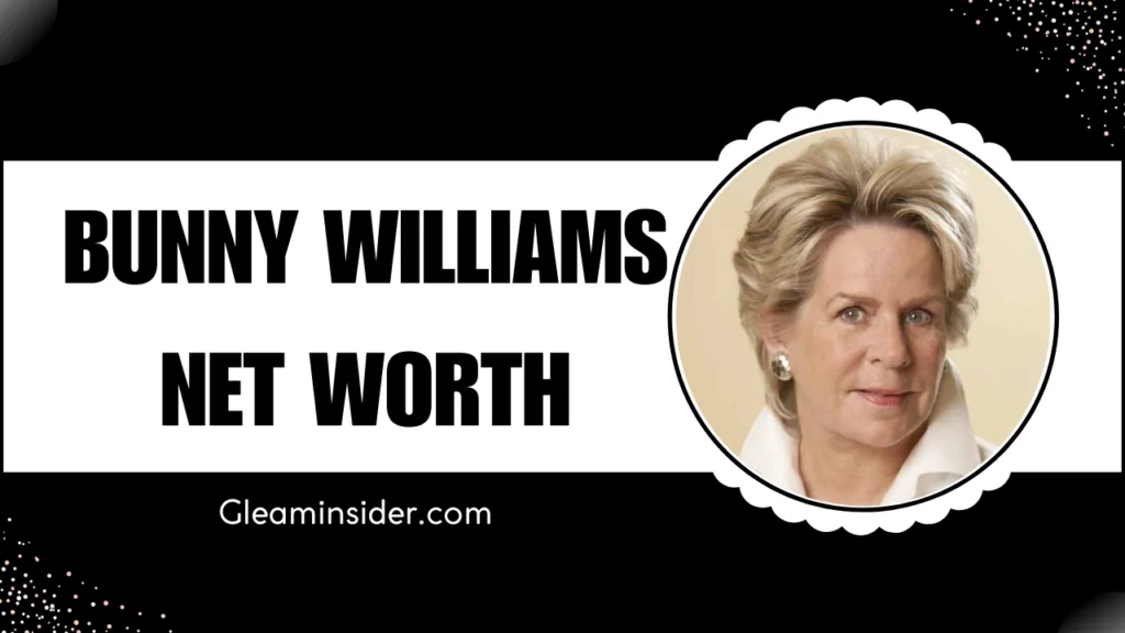 Bunny Williams Net Worth